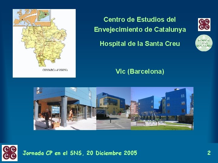 Centro de Estudios del Envejecimiento de Catalunya Hospital de la Santa Creu Vic (Barcelona)