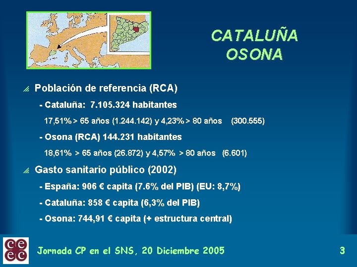 CATALUÑA OSONA p Población de referencia (RCA) - Cataluña: 7. 105. 324 habitantes 17,