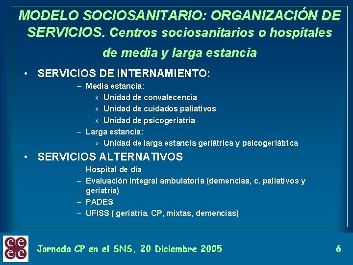 MODELO SOCIOSANITARIO: ORGANIZACIÓN DE SERVICIOS. Centros sociosanitarios o hospitales de media y larga estancia