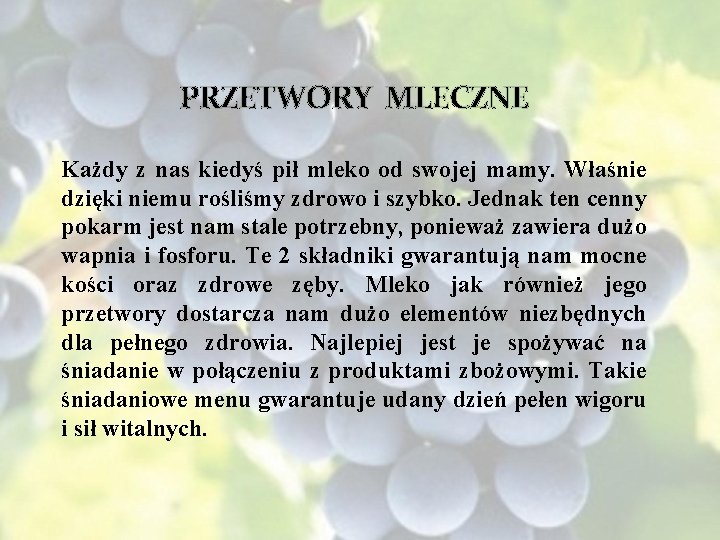 PRZETWORY MLECZNE Każdy z nas kiedyś pił mleko od swojej mamy. Właśnie dzięki niemu