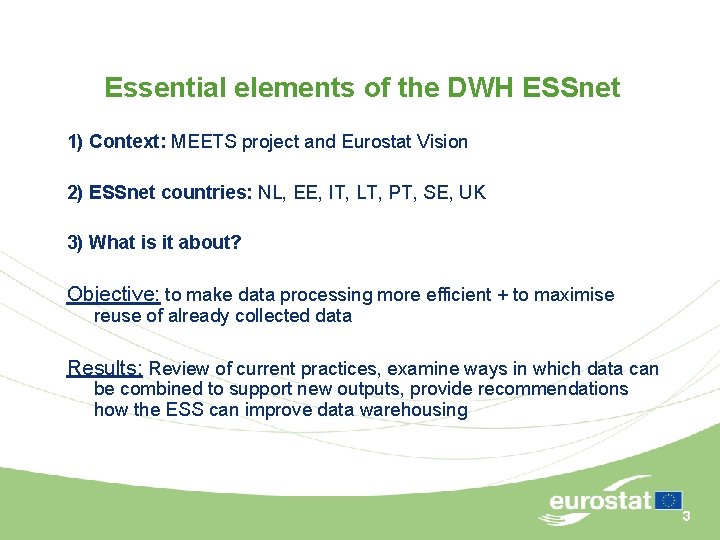 Essential elements of the DWH ESSnet 1) Context: MEETS project and Eurostat Vision 2)