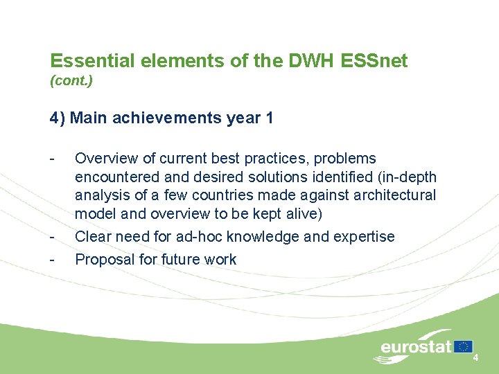 Essential elements of the DWH ESSnet (cont. ) 4) Main achievements year 1 -