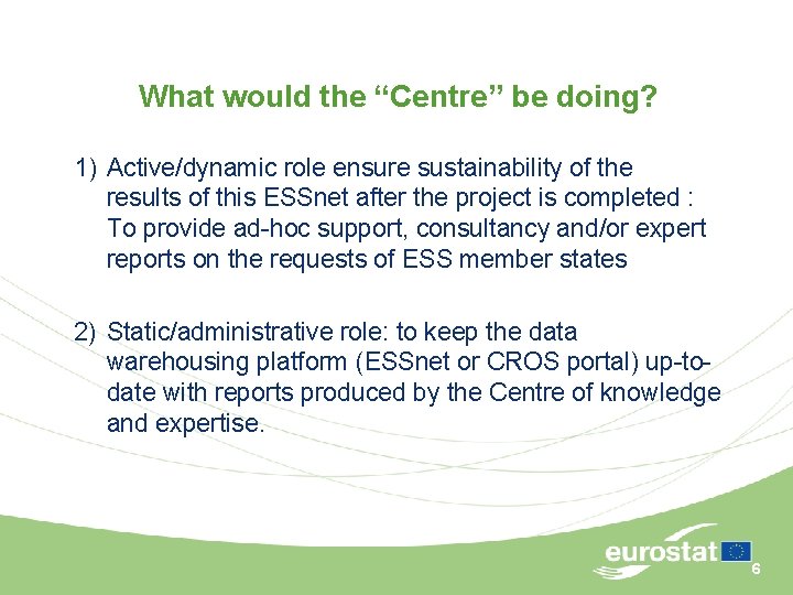 What would the “Centre” be doing? 1) Active/dynamic role ensure sustainability of the results
