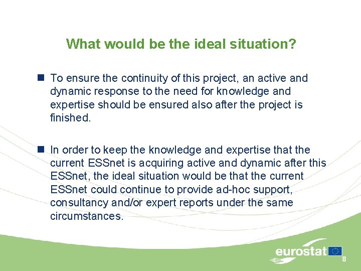 What would be the ideal situation? n To ensure the continuity of this project,