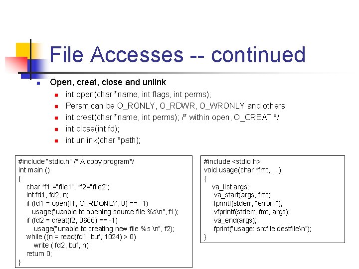 File Accesses -- continued n Open, creat, close and unlink n n n int