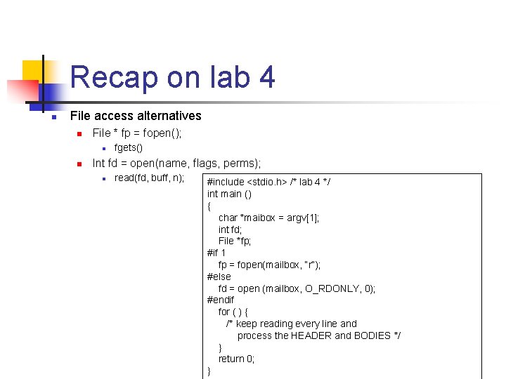Recap on lab 4 n File access alternatives n File * fp = fopen();
