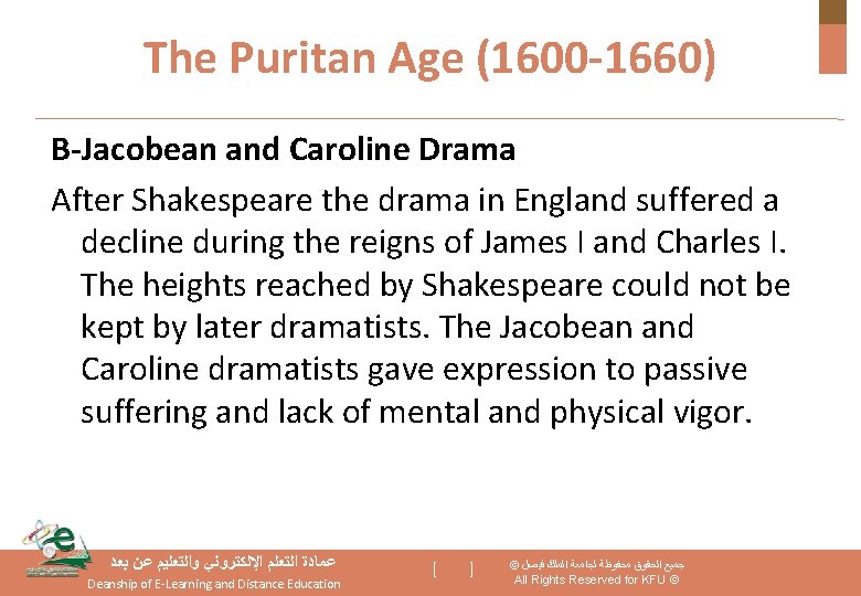 The Puritan Age (1600 -1660) B-Jacobean and Caroline Drama After Shakespeare the drama in