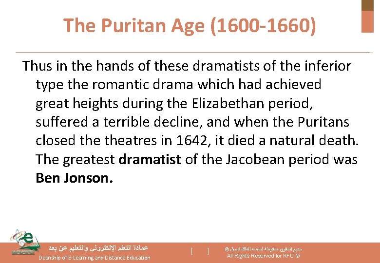 The Puritan Age (1600 -1660) Thus in the hands of these dramatists of the
