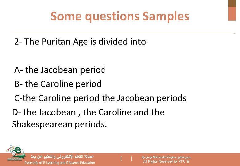 Some questions Samples 2 - The Puritan Age is divided into A- the Jacobean