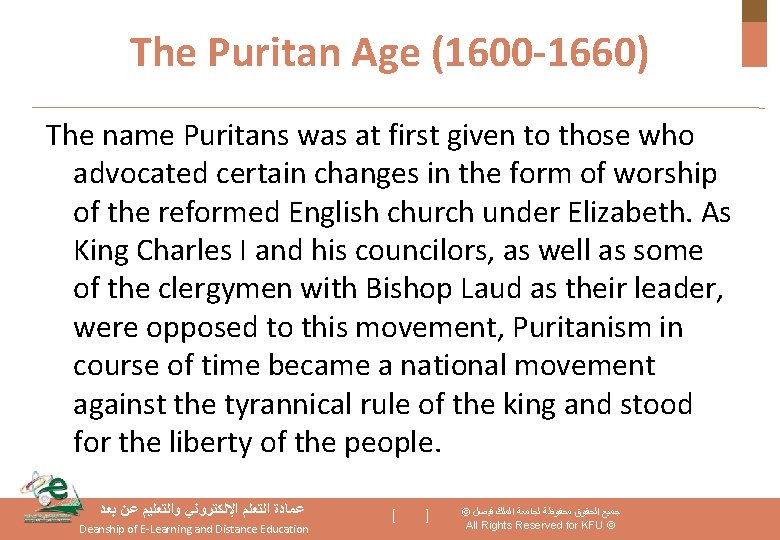 The Puritan Age (1600 -1660) The name Puritans was at first given to those