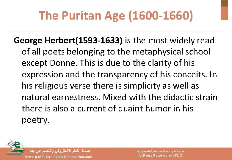 The Puritan Age (1600 -1660) George Herbert(1593 -1633) is the most widely read of