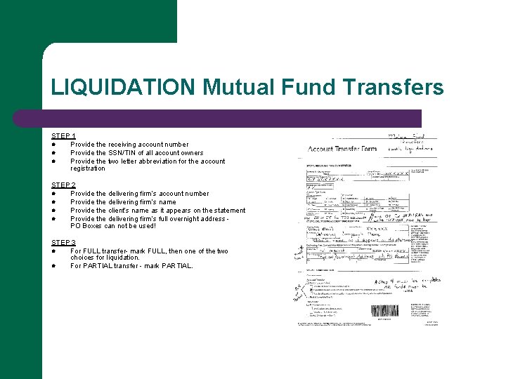 LIQUIDATION Mutual Fund Transfers STEP 1 l Provide the receiving account number l Provide