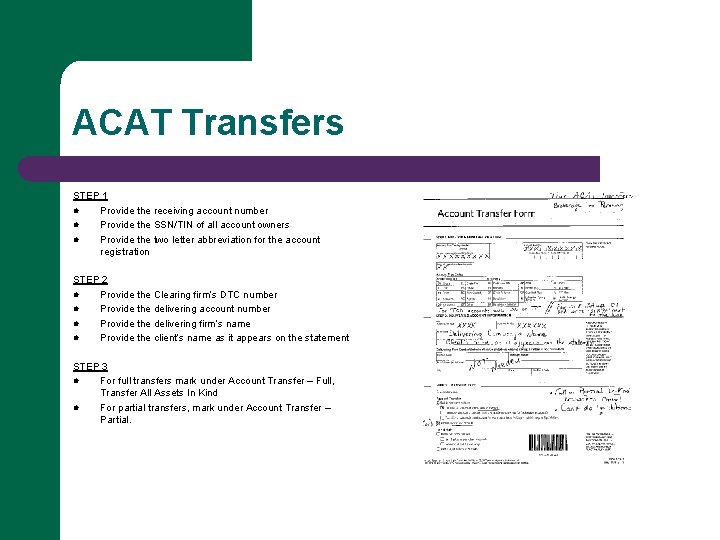 ACAT Transfers STEP 1 l Provide the receiving account number l Provide the SSN/TIN