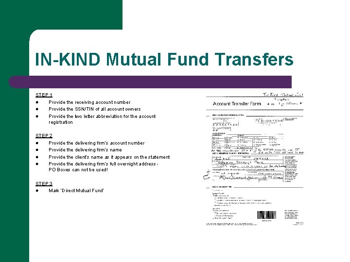 IN-KIND Mutual Fund Transfers STEP 1 l Provide the receiving account number l Provide