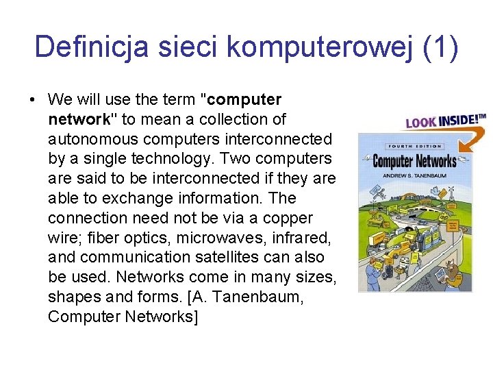Definicja sieci komputerowej (1) • We will use the term ''computer network'' to mean