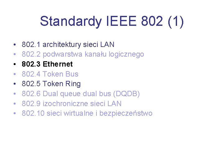 Standardy IEEE 802 (1) • • 802. 1 architektury sieci LAN 802. 2 podwarstwa