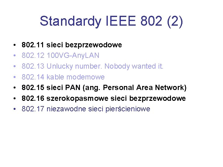 Standardy IEEE 802 (2) • • 802. 11 sieci bezprzewodowe 802. 12 100 VG-Any.