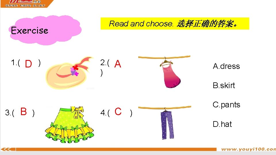 Exercise 1. ( ) D Read and choose. 选择正确的答案。 2. ( ) A A.