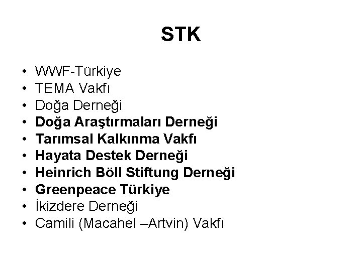 STK • • • WWF-Türkiye TEMA Vakfı Doğa Derneği Doğa Araştırmaları Derneği Tarımsal Kalkınma