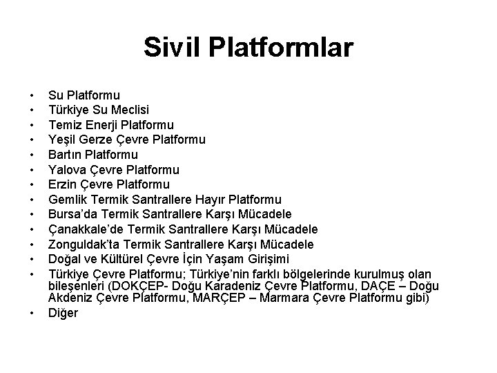 Sivil Platformlar • • • • Su Platformu Türkiye Su Meclisi Temiz Enerji Platformu