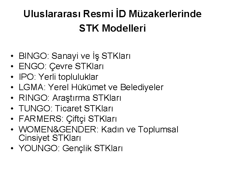 Uluslararası Resmi İD Müzakerlerinde STK Modelleri • • BINGO: Sanayi ve İş STKları ENGO: