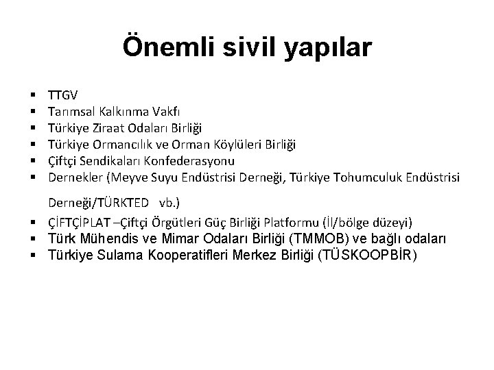 Önemli sivil yapılar § § § TTGV Tarımsal Kalkınma Vakfı Türkiye Ziraat Odaları Birliği