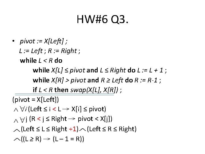 HW#6 Q 3. • pivot : = X[Left] ; L : = Left ;