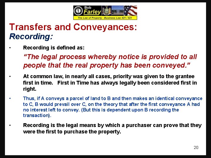 Transfers and Conveyances: Recording: • Recording is defined as: “The legal process whereby notice