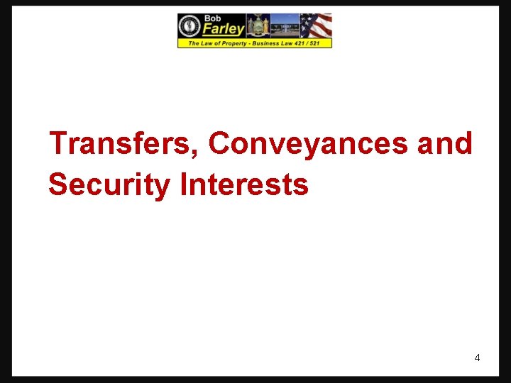 Transfers, Conveyances and Security Interests 4 