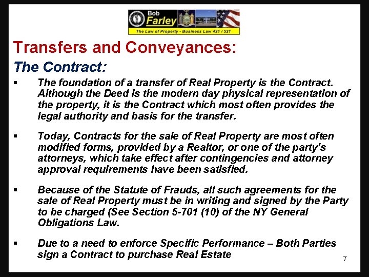 Transfers and Conveyances: The Contract: § The foundation of a transfer of Real Property