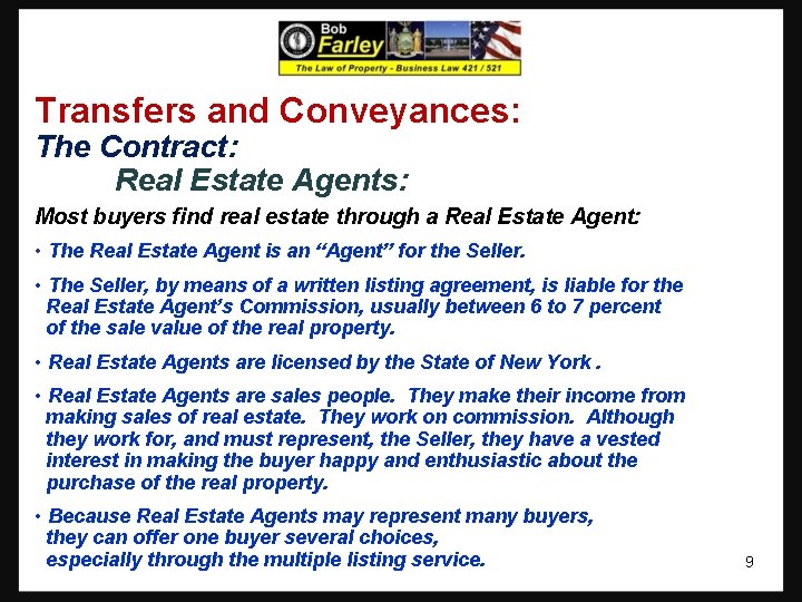 Transfers and Conveyances: The Contract: Real Estate Agents: Most buyers find real estate through