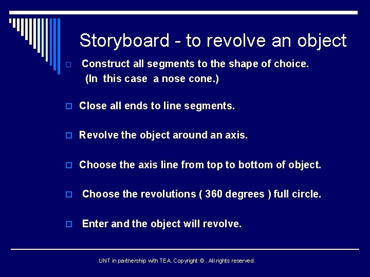 Storyboard - to revolve an object o Construct all segments to the shape of