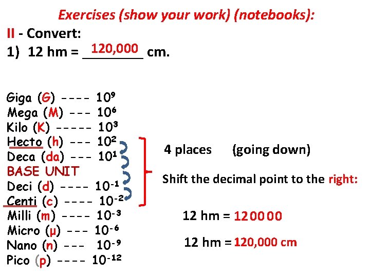 Exercises (show your work) (notebooks): II - Convert: 120, 000 cm. 1) 12 hm