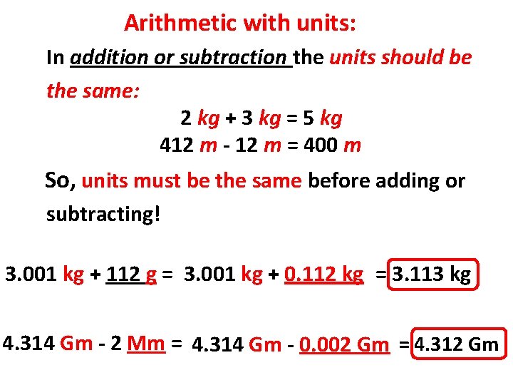 Arithmetic with units: In addition or subtraction the units should be the same: 2