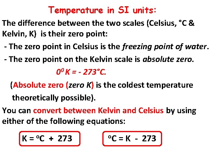 Temperature in SI units: The difference between the two scales (Celsius, °C & Kelvin,