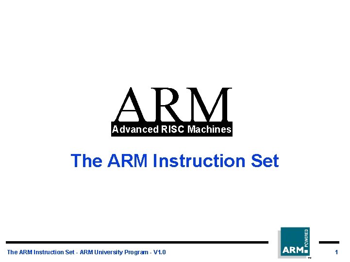 ARM Advanced RISC Machines The ARM Instruction Set - ARM University Program - V