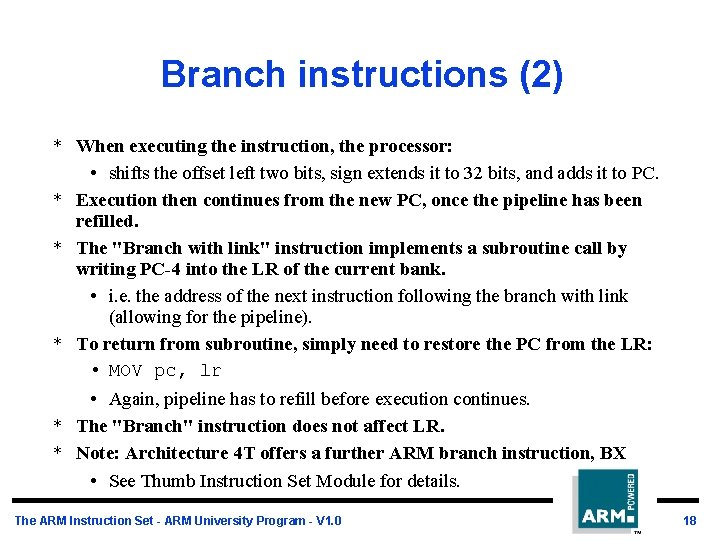 Branch instructions (2) * When executing the instruction, the processor: • shifts the offset