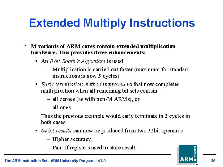 Extended Multiply Instructions * M variants of ARM cores contain extended multiplication hardware. This