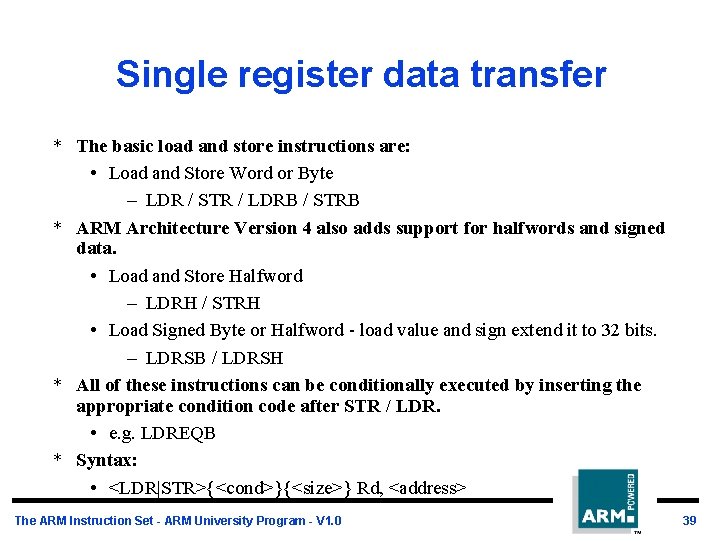 Single register data transfer * The basic load and store instructions are: • Load