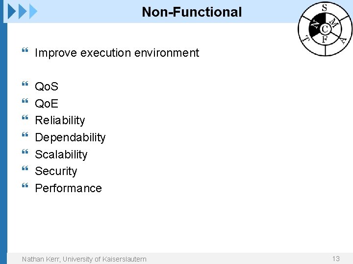 Non-Functional Improve execution environment Qo. S Qo. E Reliability Dependability Scalability Security Performance Nathan