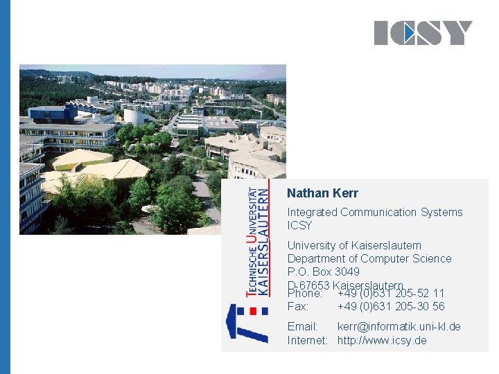 Nathan Kerr Integrated Communication Systems ICSY University of Kaiserslautern Department of Computer Science P.