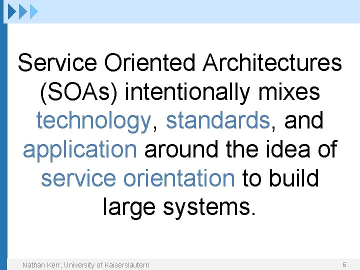 Service Oriented Architectures (SOAs) intentionally mixes technology, standards, and application around the idea of