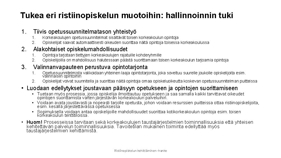 Tukea eri ristiinopiskelun muotoihin: hallinnoinnin tuki 1. Tiivis opetussuunnitelmatason yhteistyö 1. 2. Alakohtaiset opiskelumahdollisuudet