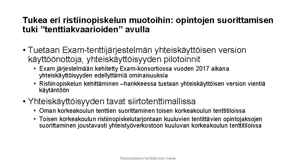 Tukea eri ristiinopiskelun muotoihin: opintojen suorittamisen tuki ”tenttiakvaarioiden” avulla • Tuetaan Exam-tenttijärjestelmän yhteiskäyttöisen version