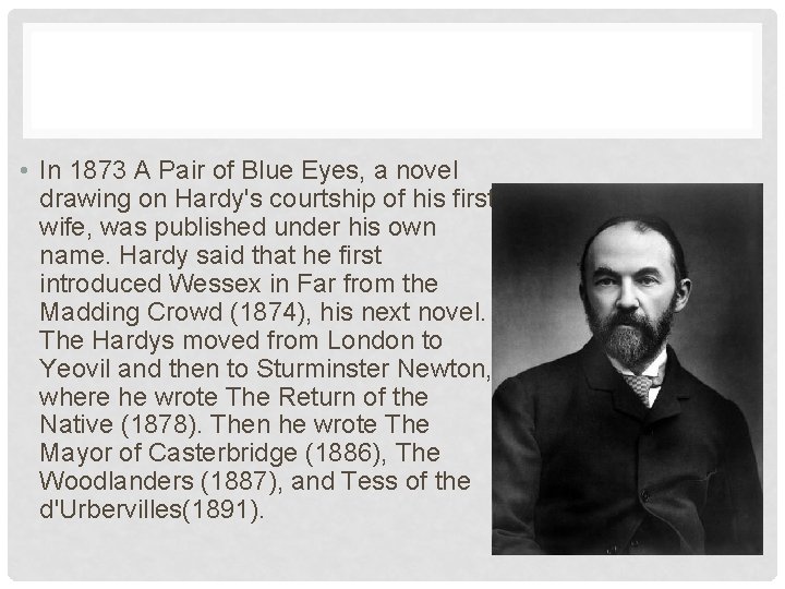  • In 1873 A Pair of Blue Eyes, a novel drawing on Hardy's