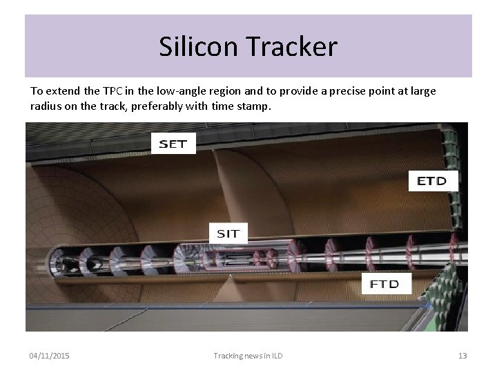 Silicon Tracker To extend the TPC in the low-angle region and to provide a