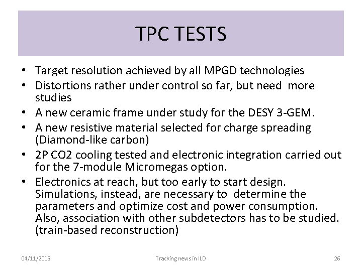 TPC TESTS • Target resolution achieved by all MPGD technologies • Distortions rather under