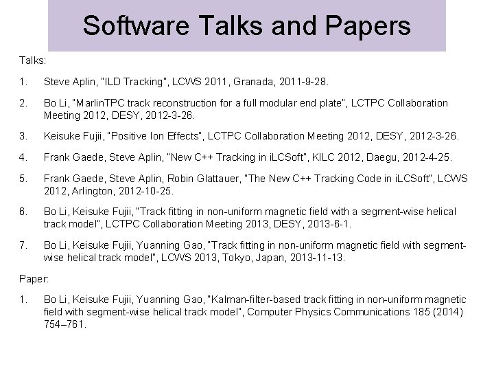 Software Talks and Papers Talks: 1. Steve Aplin, “ILD Tracking”, LCWS 2011, Granada, 2011
