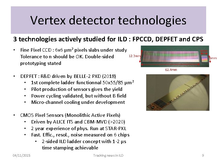 Vertex detector technologies 3 technologies actively studied for ILD : FPCCD, DEPFET and CPS