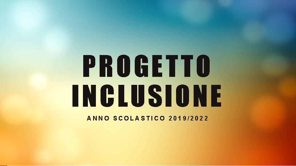 PROGETTO INCLUSIONE ANNO SCOLASTICO 2019/2022 